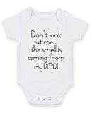 Dont Look At Me The Smell Is My DAD Baby Grow Bodysuit