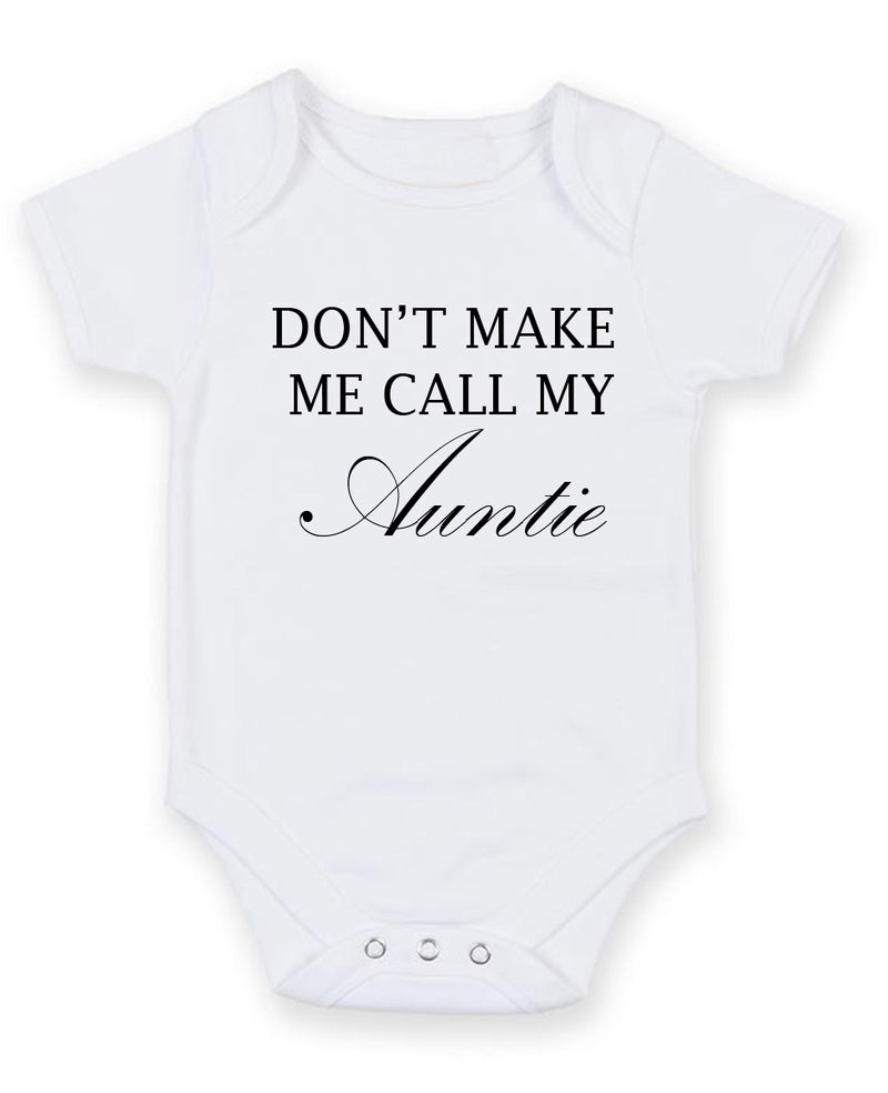 Dont Make Me Call My Auntie Personalised Baby Boy Girl Unisex Short Sleeve Bodysuit