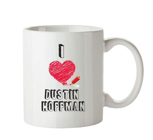 I Love Dustin Hoffman Celebrity Mug Office Mug – printed mug product image 1
