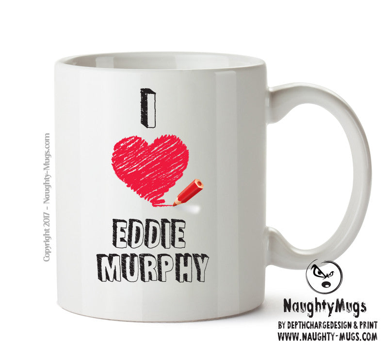 I Love Eddie Murphy Celebrity Mug Office Mug