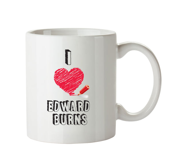 I Love Edward Burns Celebrity Mug Office Mug – printed mug product image 1