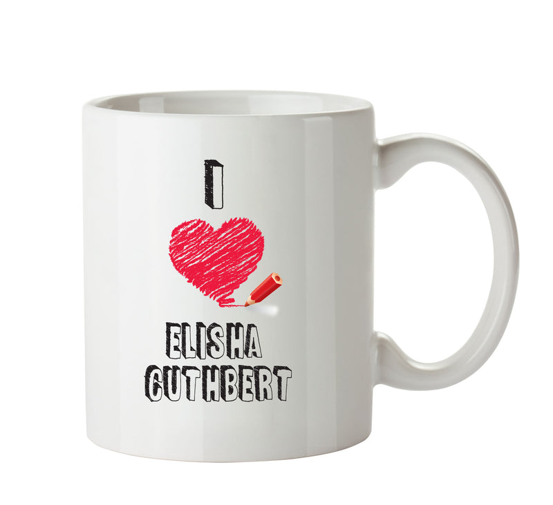 I Love Elisha Cuthbert Mug - I Love Celebrity Mug - Novelty Gift Printed Tea Coffee Ceramic Mug