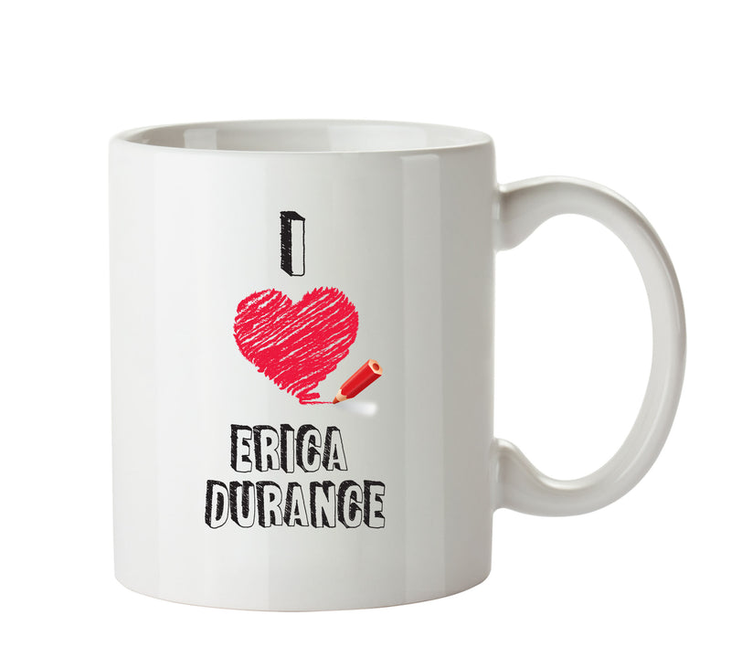 I Love Erica Durance Mug - I Love Celebrity Mug - Novelty Gift Printed Tea Coffee Ceramic Mug