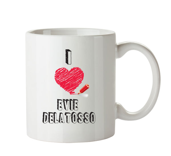 I Love Evie Delatosso Mug - I Love Celebrity Mug - Novelty Gift Printed Tea