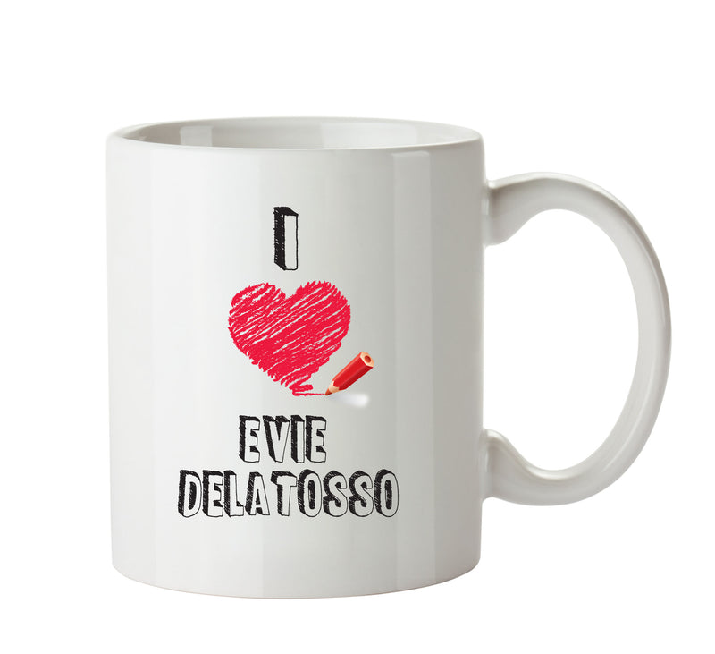 I Love Evie Delatosso Mug - I Love Celebrity Mug - Novelty Gift Printed Tea Coffee Ceramic Mug