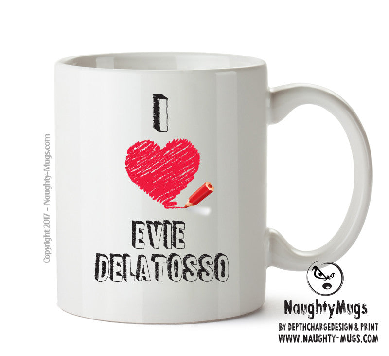 I Love Evie Delatosso Mug - I Love Celebrity Mug - Novelty Gift Printed Tea Coffee Ceramic Mug
