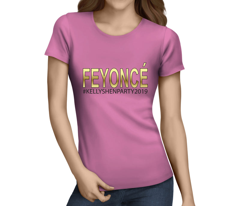 Feyonce Colour Custom Hen T-Shirt - Any Name - Party Tee