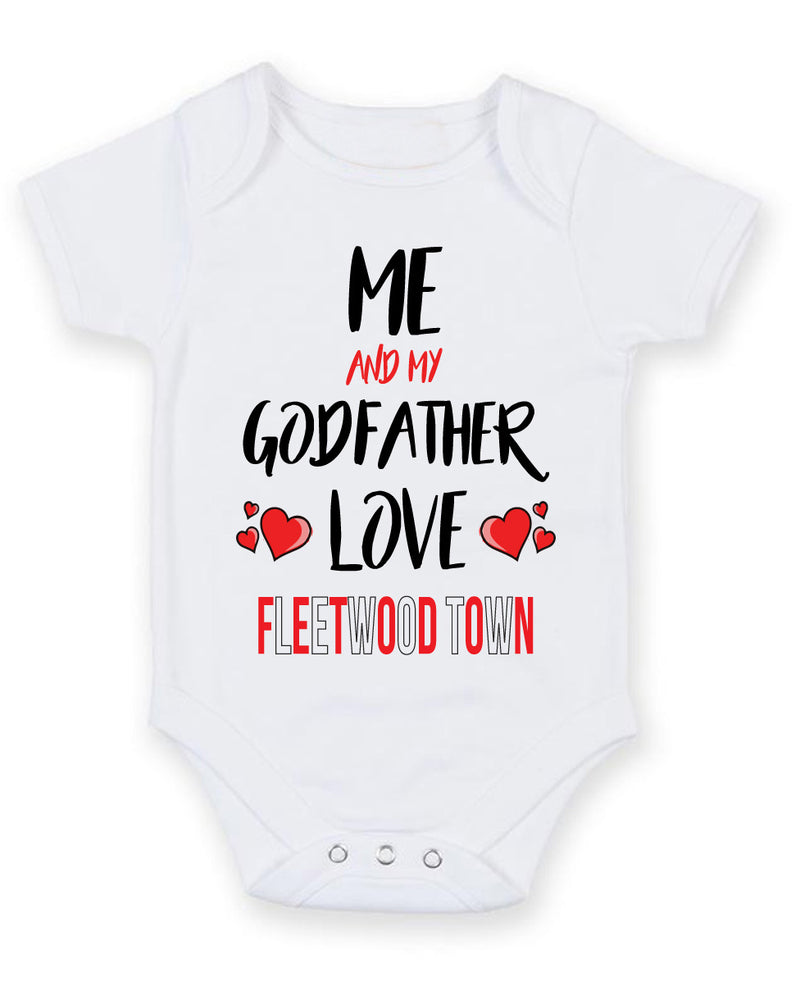 Me and My Godfather Love FLEETWOOD TOWN Personalised FOOTBALL TEAM Baby Grow