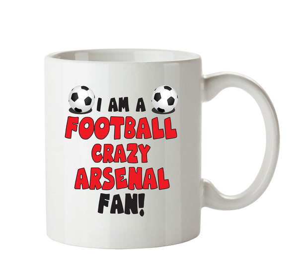 Crazy Arsenal Fan Football Crazy Mug Adult Mug Office Mug – printed mug product image 1