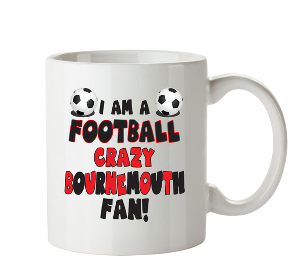 Crazy Bournmouth Fan Football Crazy Mug Adult Mug Office Mug – printed mug product image 1