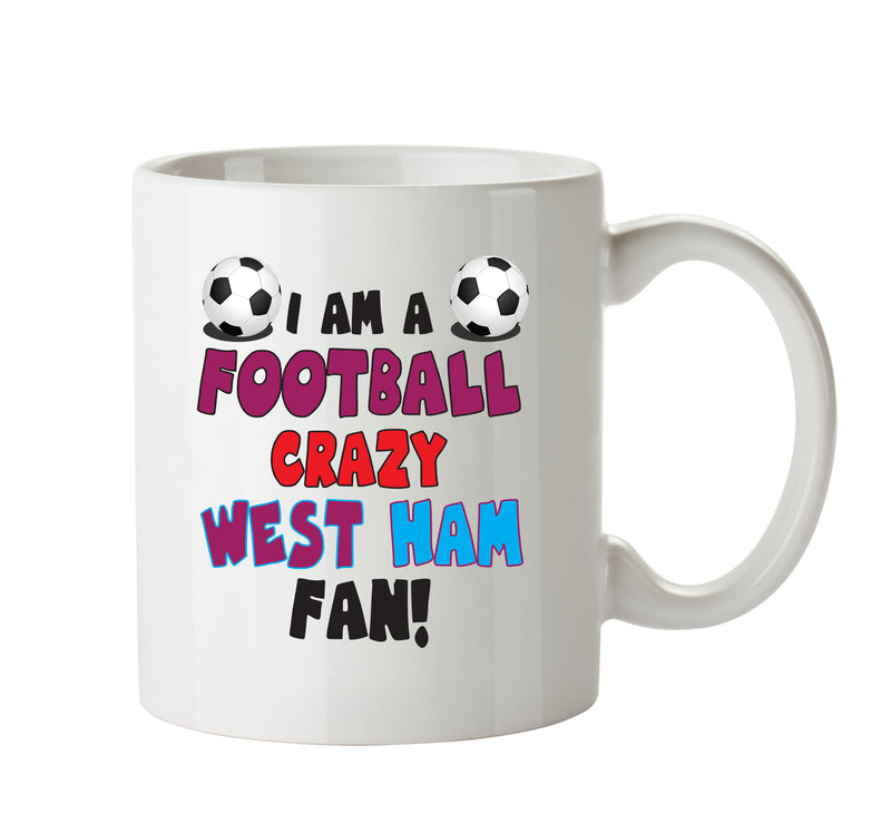 Crazy West Ham Fan Football Crazy Mug Adult Mug Office Mug