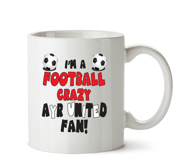 Crazy Ayr Fan Football Crazy Mug Adult Mug Office Mug – printed mug product image 1