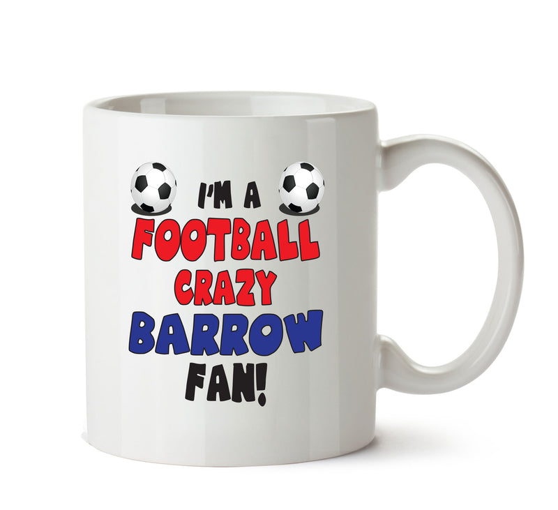 Crazy Barrow Fan Football Crazy Mug Adult Mug Office Mug