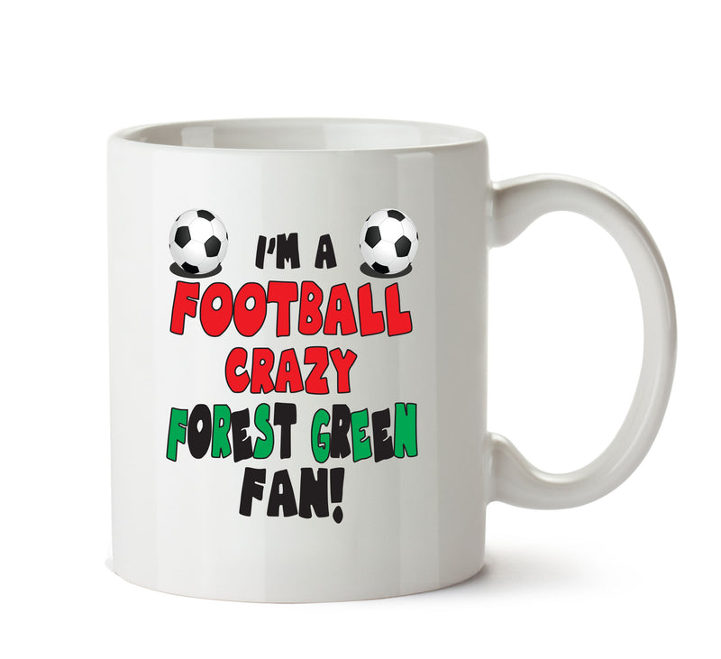 Crazy Forest Green Fan Football Crazy Mug Adult Mug Office Mug