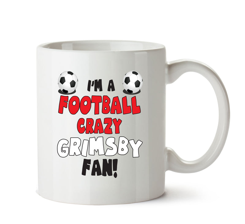 Crazy Grimsby Fan Football Crazy Mug Adult Mug Office Mug