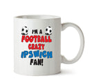 Crazy Ipswich Fan Football Crazy Mug Adult Mug Office Mug