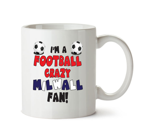 Crazy Milwall Fan Football Crazy Mug Adult Mug Office Mug – printed mug product image 1
