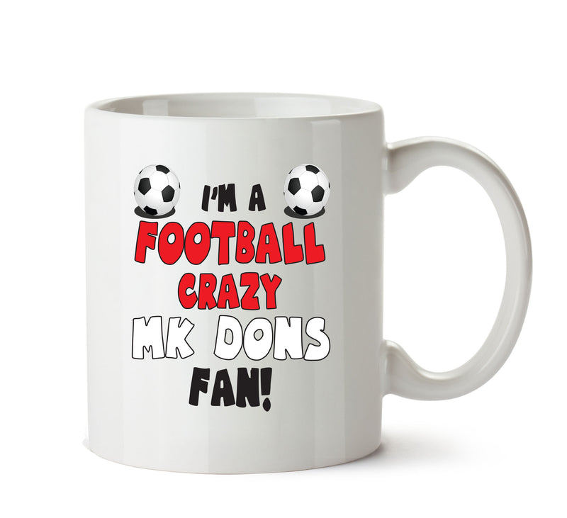 Crazy MK Dons Fan Football Crazy Mug Adult Mug Office Mug