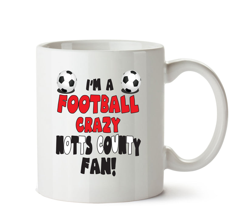 Crazy Notts County Fan Football Crazy Mug Adult Mug Office Mug