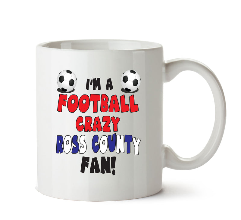 Crazy Ross County Fan Football Crazy Mug Adult Mug Office Mug