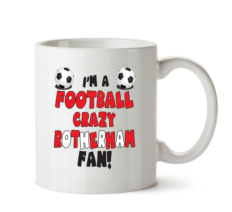 Crazy Rotherham Fan Football Crazy Mug Adult Mug Office Mug