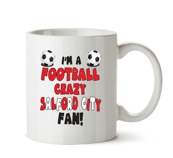 Crazy Salford City Fan Football Crazy Mug Adult Mug Office Mug – printed mug product image 1