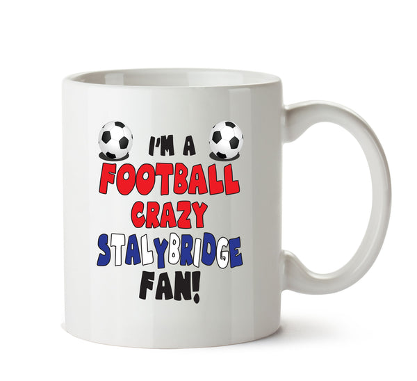 Crazy Stalybridge Fan Football Crazy Mug Adult Mug Office Mug – printed mug product image 1