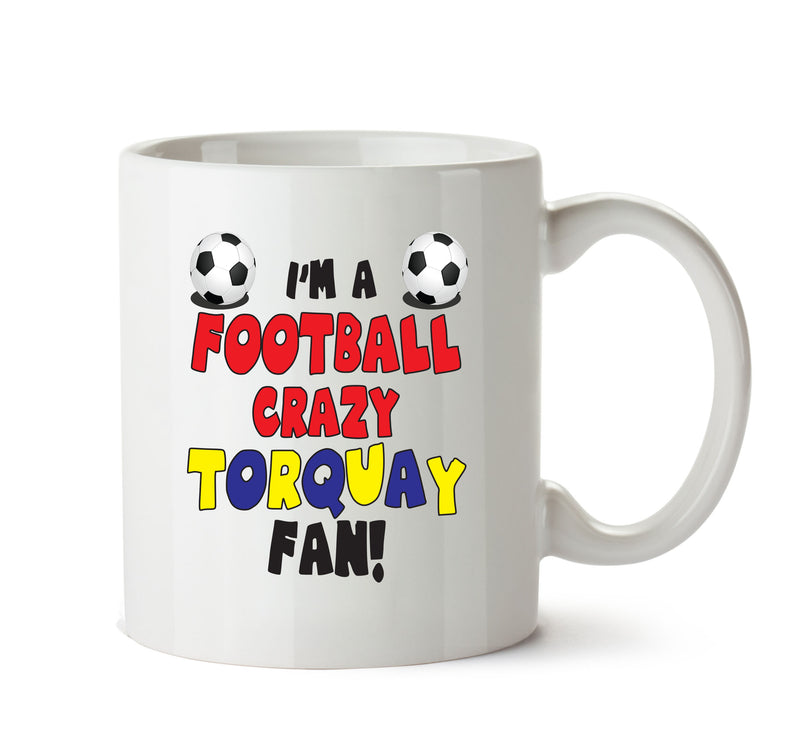 Crazy Torquay Fan Football Crazy Mug Adult Mug Office Mug