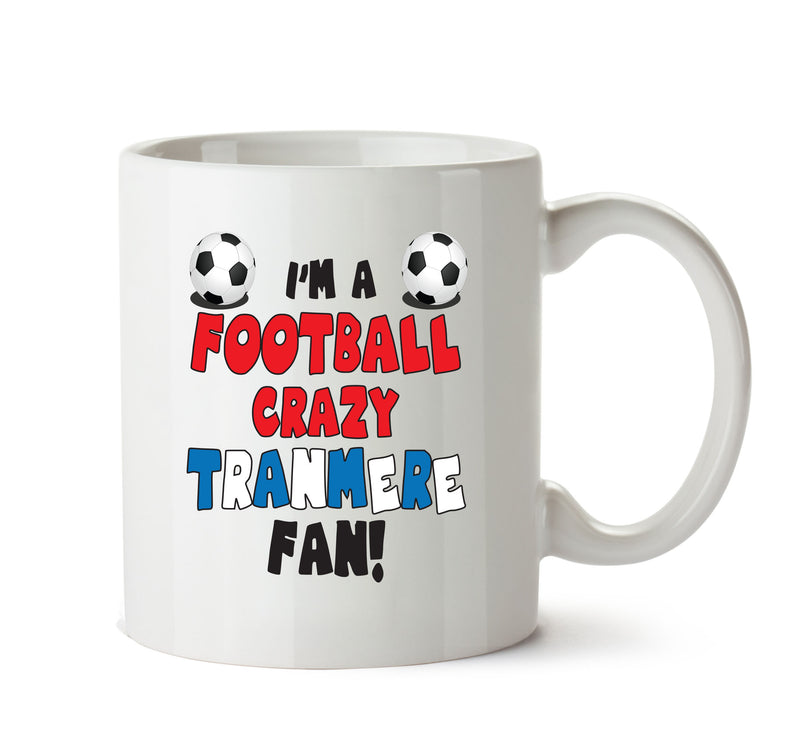 Crazy Tranmere Fan Football Crazy Mug Adult Mug Office Mug