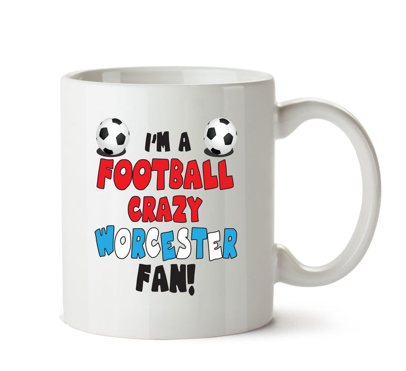 Crazy Worcester Fan Football Crazy Mug