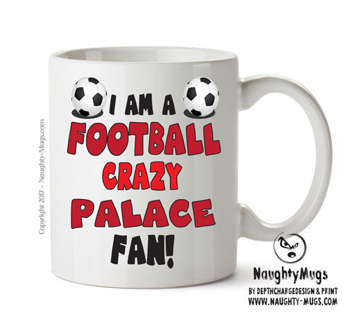 Crazy Crystal Palace Fan Football Crazy Mug Adult Mug Office Mug