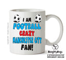 Crazy Man City Fan Football Crazy Mug Adult Mug Office Mug