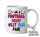 Crazy West Ham Fan Football Crazy Mug Adult Mug Office Mug