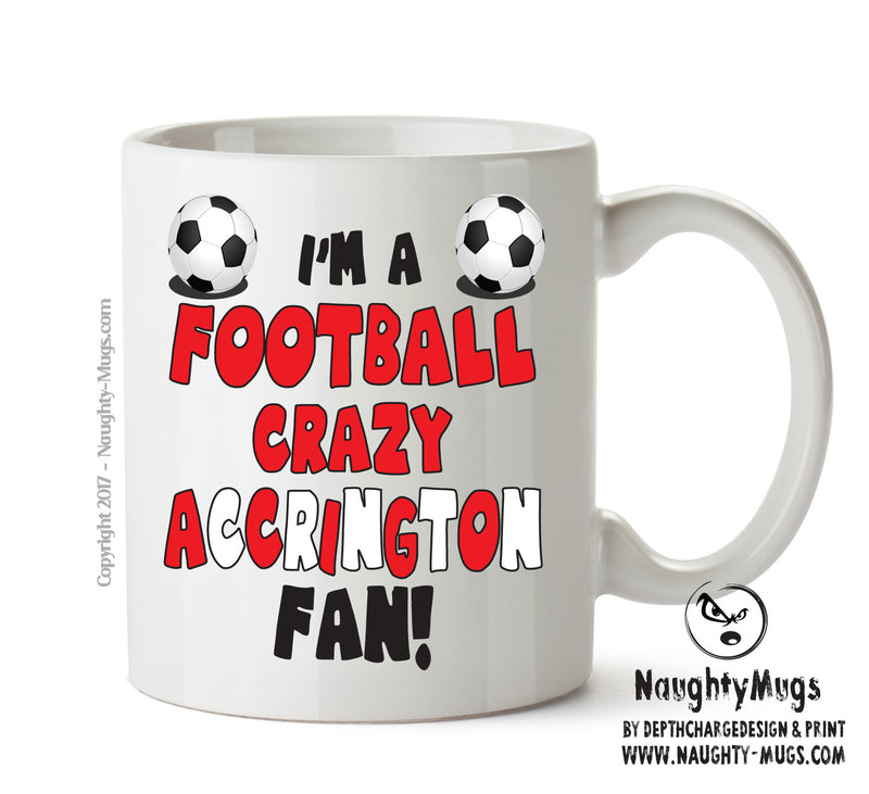 Crazy Accrington Fan Football Crazy Mug Adult Mug Office Mug