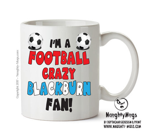 Crazy Blackburn Fan Football Crazy Mug Adult Mug Office Mug