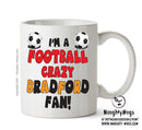 Crazy Bradford Fan Football Crazy Mug Adult Mug Office Mug