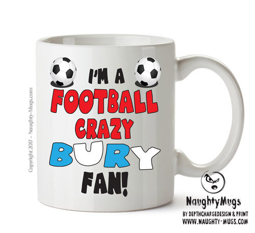 Crazy Bury Fan Football Crazy Mug Adult Mug Office Mug