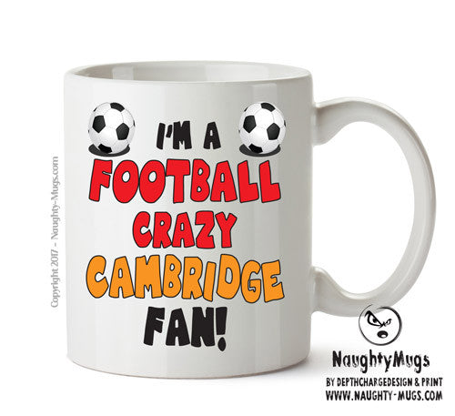 Crazy Cambridge Fan Football Crazy Mug Adult Mug Office Mug