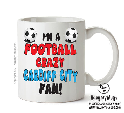 Crazy Cardiff City Fan Football Crazy Mug Adult Mug Office Mug