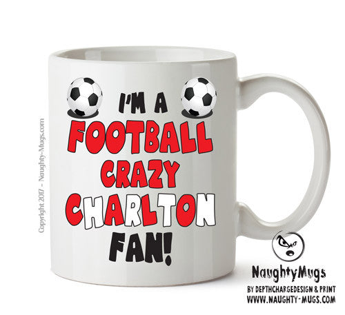 Crazy Charlton Fan Football Crazy Mug Adult Mug Office Mug