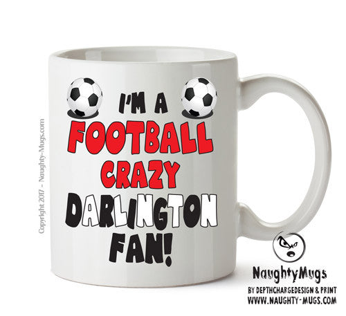 Crazy Darlington Fan Football Crazy Mug Adult Mug Office Mug