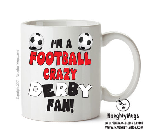Crazy Derby Fan Football Crazy Mug Adult Mug Office Mug