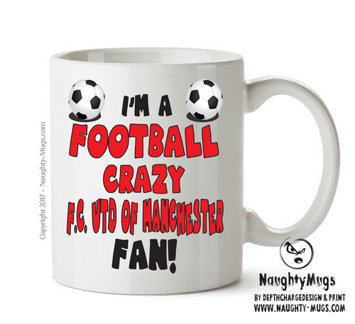 Crazy F.C UTED Of Manchester Fan Football Crazy Mug Adult Mug Office Mug