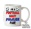 Crazy Falkirk Fan Football Crazy Mug Adult Mug Office Mug