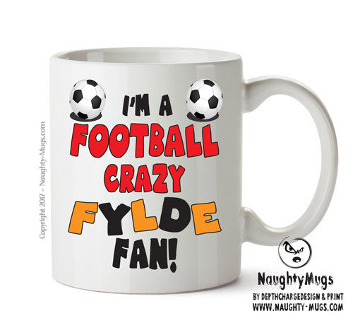 Crazy Fylde Fan Football Crazy Mug Adult Mug Office Mug