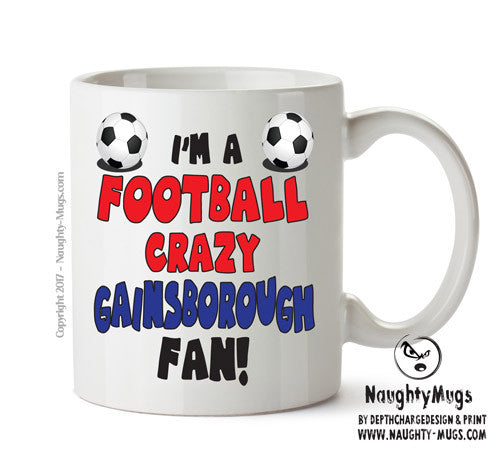 Crazy Gainsborough Fan Football Crazy Mug Adult Mug Office Mug