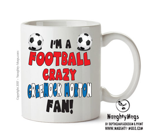 Crazy Greenock Morton Fan Football Crazy Mug Adult Mug Office Mug