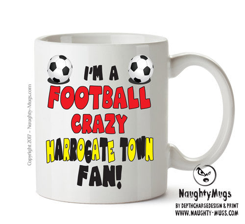 Crazy Harrogate Town Fan Football Crazy Mug Adult Mug Office Mug