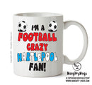 Crazy Hartlepool Fan Football Crazy Mug Adult Mug Office Mug