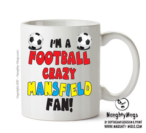 Crazy Mansfield Fan Football Crazy Mug Adult Mug Office Mug